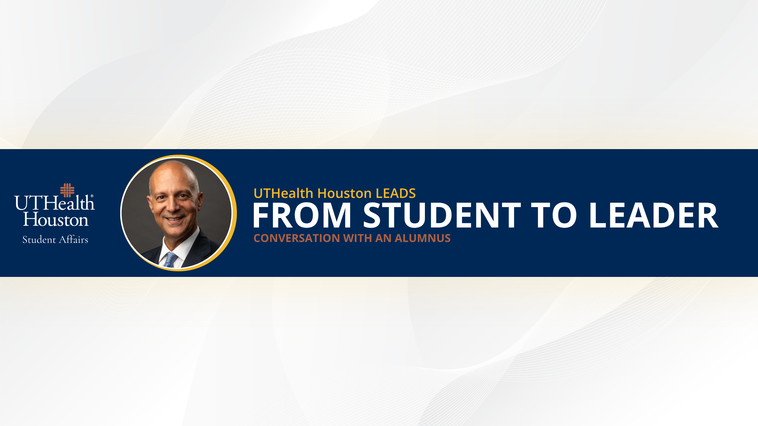 From Student to Leader: A UTHealth Houston LEADS Conversation